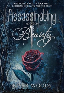 Assassinating Beauty: A Retelling of Beauty and the Beast - Kingdoms of Beauty, #1
