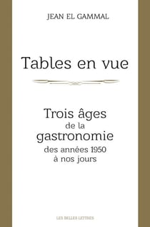 Tables en vue - Trois âges de la gastronomie, des années 1950 à nos jours