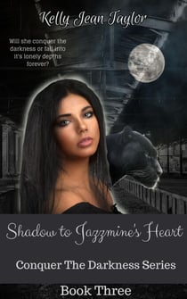 Shadow to Jazzmine’s Heart - Conquer the Darkness Series, #3