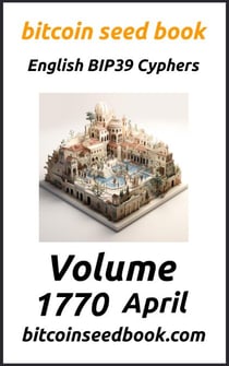 Bitcoin Seed Book English BIP39 Cyphers Volume 1770-April - Bitcoin Seed Book 1770, #4