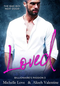 Loved: The Bad Boy Next Door - Billionaire's Passion, #3