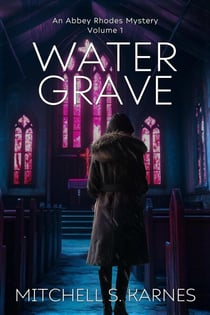 Water Grave - The Detective Abbey Rhodes Mysteries, #1
