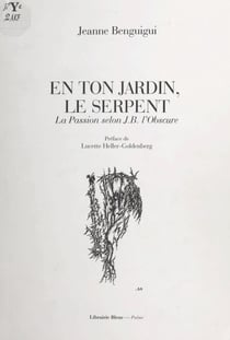 En ton jardin, le serpent - La passion selon J.-B. l'Obscure