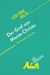 Der Graf von Monte Christo von Alexandre Dumas (Lektürehilfe) - Detaillierte Zusammenfassung, Personenanalyse und Interpretation
