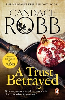 A Trust Betrayed - A captivating blend of history and mystery set in medieval Scotland from much-loved author Candace Robb