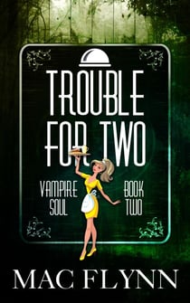 Trouble For Two (Vampire Soul, Book Two) - Vampire Soul, #2