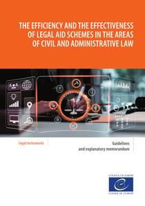 The efficiency and the effectiveness of legal aid schemes in the areas of civil and administrative law - Guidelines and explanatory memorandum