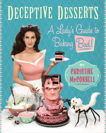 Deceptive Desserts - A Lady's Guide to Baking Bad!
