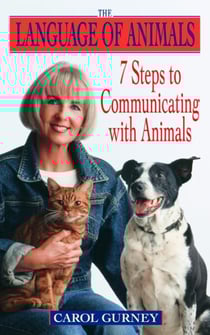 The Language of Animals - 7 Steps to Communicating with Animals