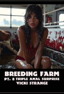 Breeding Farm, Pt. 8: Triple Anal Surprise