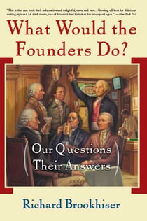 What Would the Founders Do? - Our Questions, Their Answers