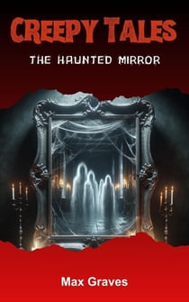 The Haunted Mirror - Creepy Tales, #1