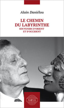 Le chemin du Labyrinthe - Souvenirs d'Orient et d'Occident