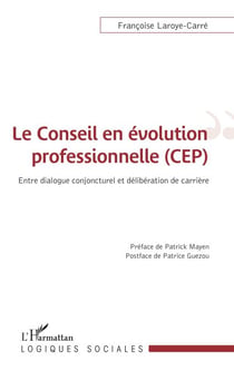 Le conseil en évolution professionnelle (CEP) - Entre dialogue conjoncturel et délibération de carrière