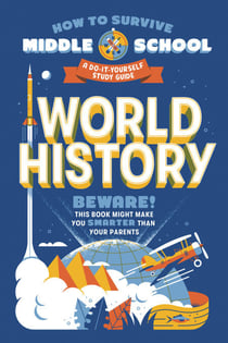 How to Survive Middle School: World History - A Do-It-Yourself Study Guide