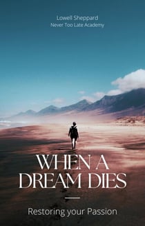 When a Dream Dies: Restoring Your Passion - Dreamer Guidebook, #1