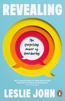 Revealing - The Surprising Power of Oversharing
