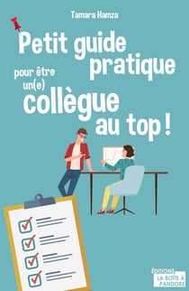 Petit guide pratique pour être un(e) collègue au top ! - Guide de développement personnel