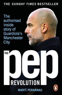The Pep Revolution - Inside Guardiola’s Manchester City