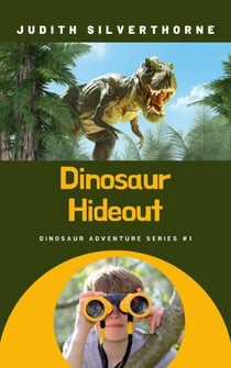 Dinosaur Hideout - Dinosaur Adventure Series, #1