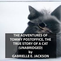 The Adventures of Tommy Postoffice, the True Story of a Cat (UNABRIDGED)