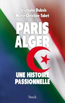 Paris Alger - Une histoire passionnelle