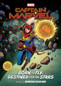 Captain Marvel: Born to Fly, Destined for the Stars - A Marvel Origin Story