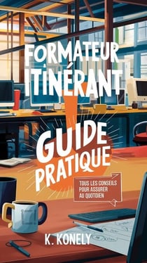 Formateur itinérant. Guide pratique: tous les conseils pour assurer au quotidien - Journ'y Pro, #1