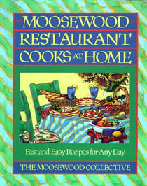 Moosewood Restaurant Cooks at Home - Moosewood Restaurant Cooks at Home