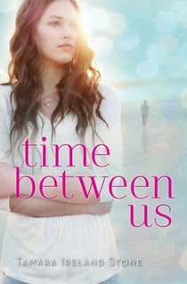 Time Between Us - The Must-Read, Achingly Romantic Story of a First Love That Defies Time