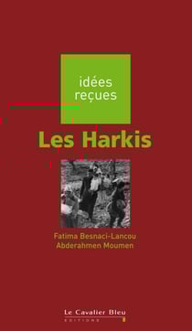 HARKIS (LES) -BE - idées reçues sur les Harkis