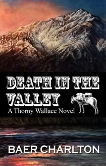 Death in the Valley - A Thorny Wallace Novel, #1