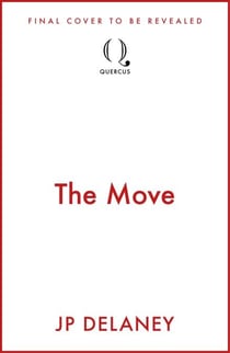 The Move - A gripping, unmissable thriller from the author of The Girl Before and Playing Nice