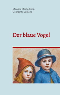 Der blaue Vogel (illustrierte Ausgabe) - Ein Märchen für Kinder