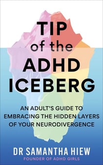 Tip of the ADHD Iceberg - An adult's guide to embracing the hidden layers of your neurodivergence