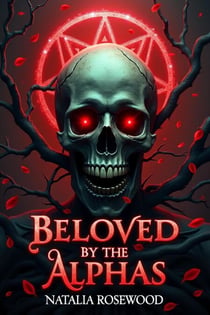 Beloved by the Alphas - Alpha's Dark Embrace