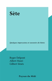 Sète - Quelques impressions et souvenirs de Sétois