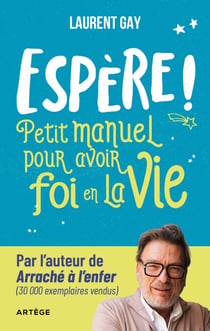 Espère ! - Petit manuel pour avoir foi en la vie