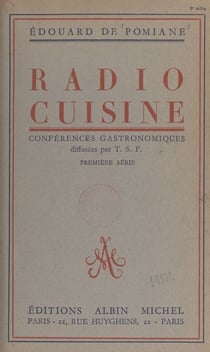 Radio-cuisine - Chroniques gastronomiques diffusées par T.S.F.