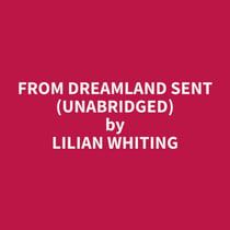 From Dreamland Sent (Unabridged)