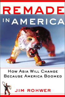 Remade in America - How Asia Will Change Because America Boomed