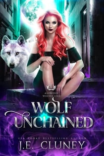 Wolf Unchained - Ashwood Wolves, #1