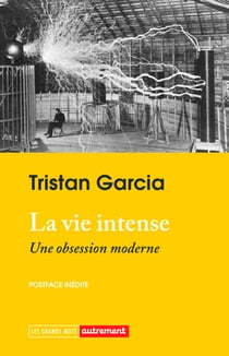 La vie intense. Une obsession moderne
