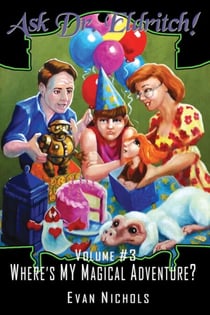 Ask Dr. Eldritch Volume #3 Where's MY Magical Adventure? - Ask Dr. Eldritch Advice Column, #3