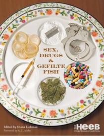 Sex, Drugs & Gefilte Fish - The Heeb Storytelling Collection