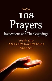 108 Prayers, Invocations and Thanksgivings with the Ho'oponopono Mantra