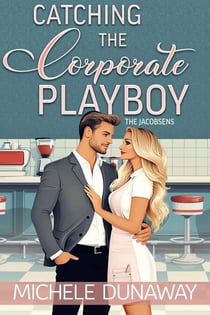 Catching the Corporate Playboy - The Jacobsens, #2