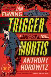 Trigger Mortis - With Original Material by Ian Fleming