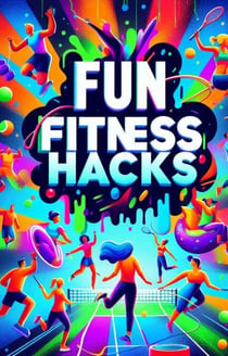 Fun Fitness Hacks