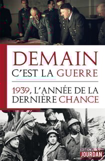 Demain, c'est la guerre - 1939, l'année de la dernière chance